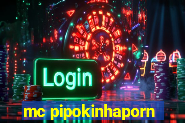 mc pipokinhaporn